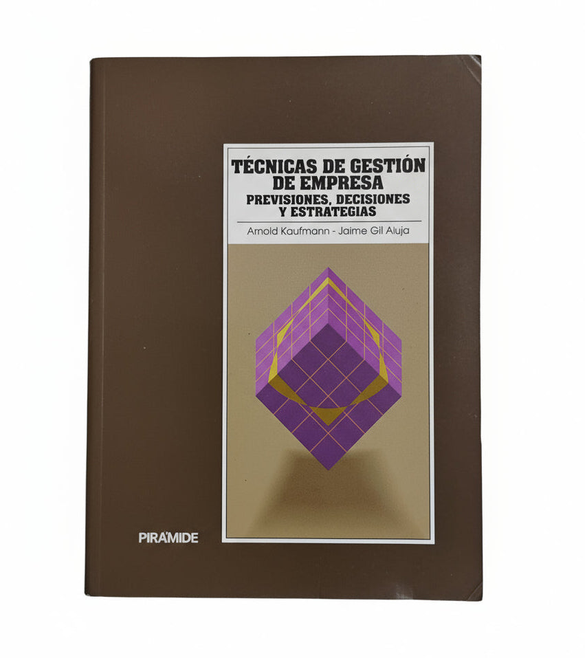TÉCNICAS DE GESTIÓN DE EMPRESA. Previsiones, decisiones y estrategias - Kaufmann, Gil