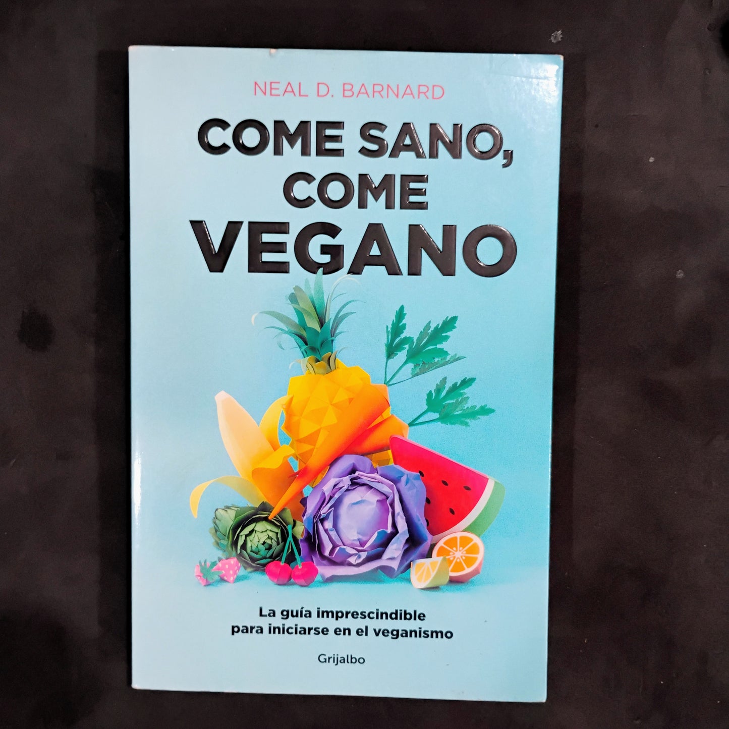 Come sano, come vegano - Neal D. Barnard