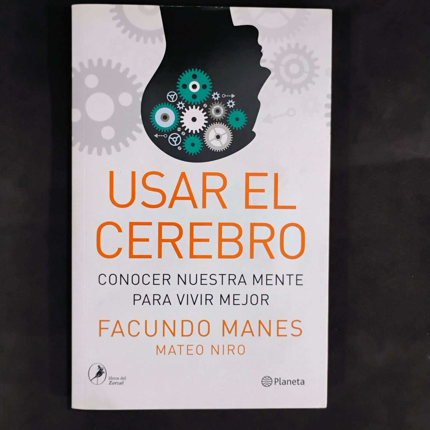 USAR EL CEREBRO. Conocer nuestra mente para vivir mejor - Facundo Manes, Mateo Niro