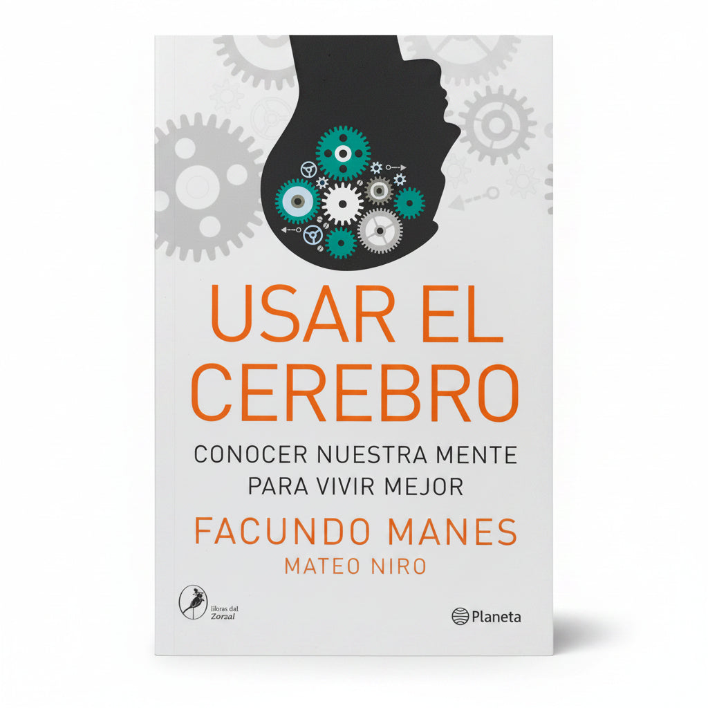 USAR EL CEREBRO. Conocer nuestra mente para vivir mejor - Facundo Manes, Mateo Niro