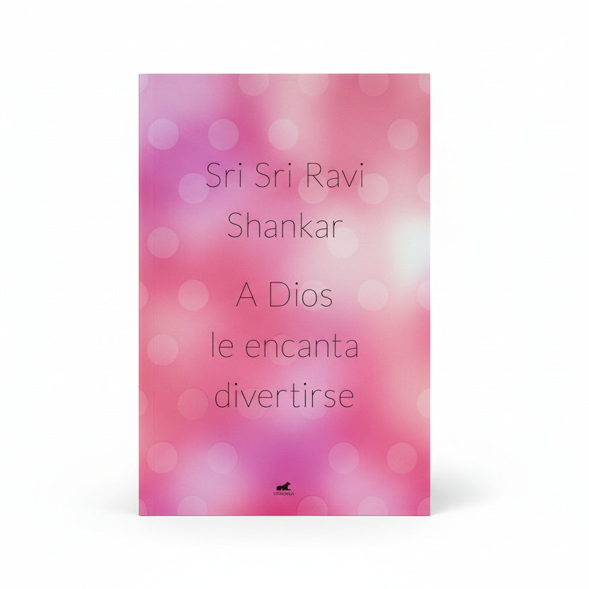 A Dios le encanta divertirse - Sri Sri Ravi Shankar