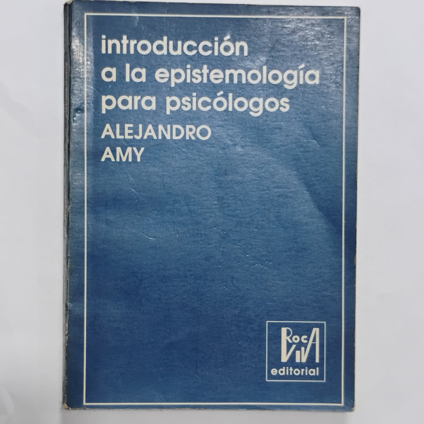 Introducción a la Epistemología para psicólogos - Alejandro Amy