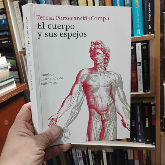 El cuerpo y sus espejos - Teresa Porzecanski (Comp.)