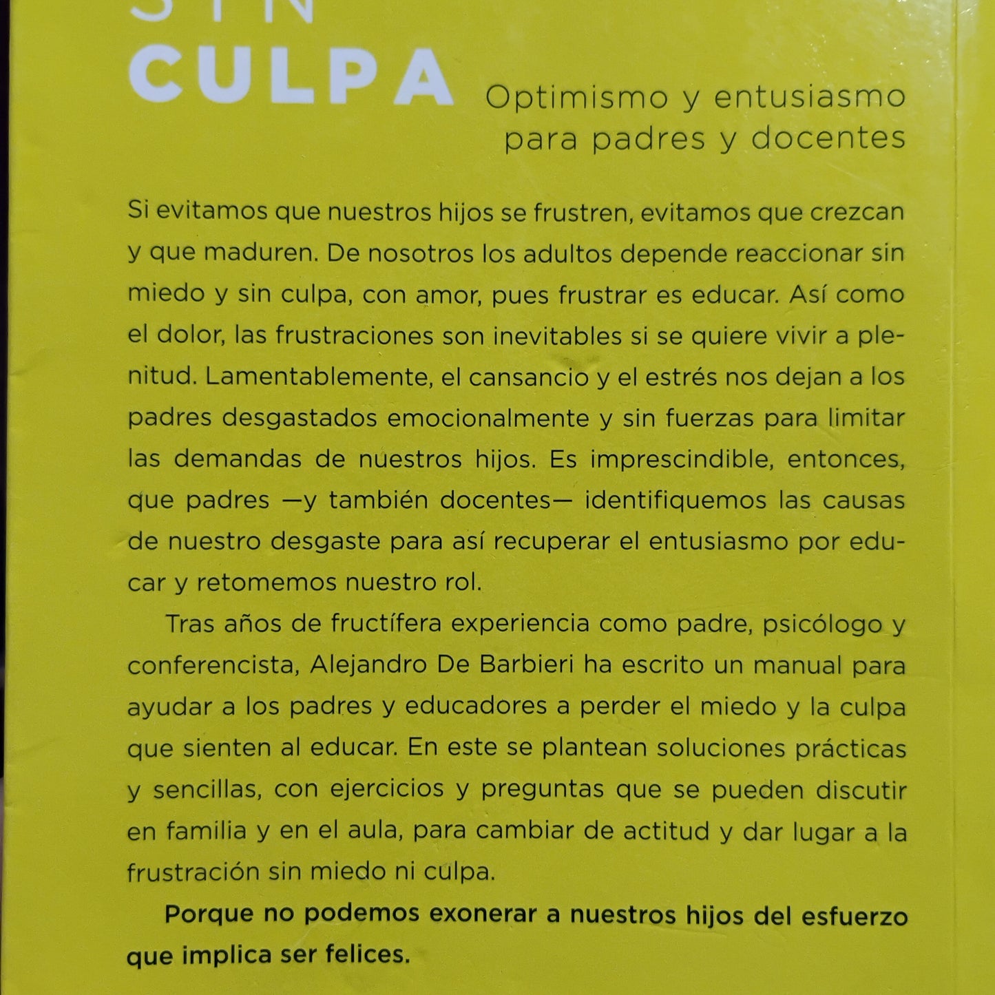 EDUCAR SIN CULPA. Optimismo y entusiasmo para padres y docentes - Alejandro de Barbieri