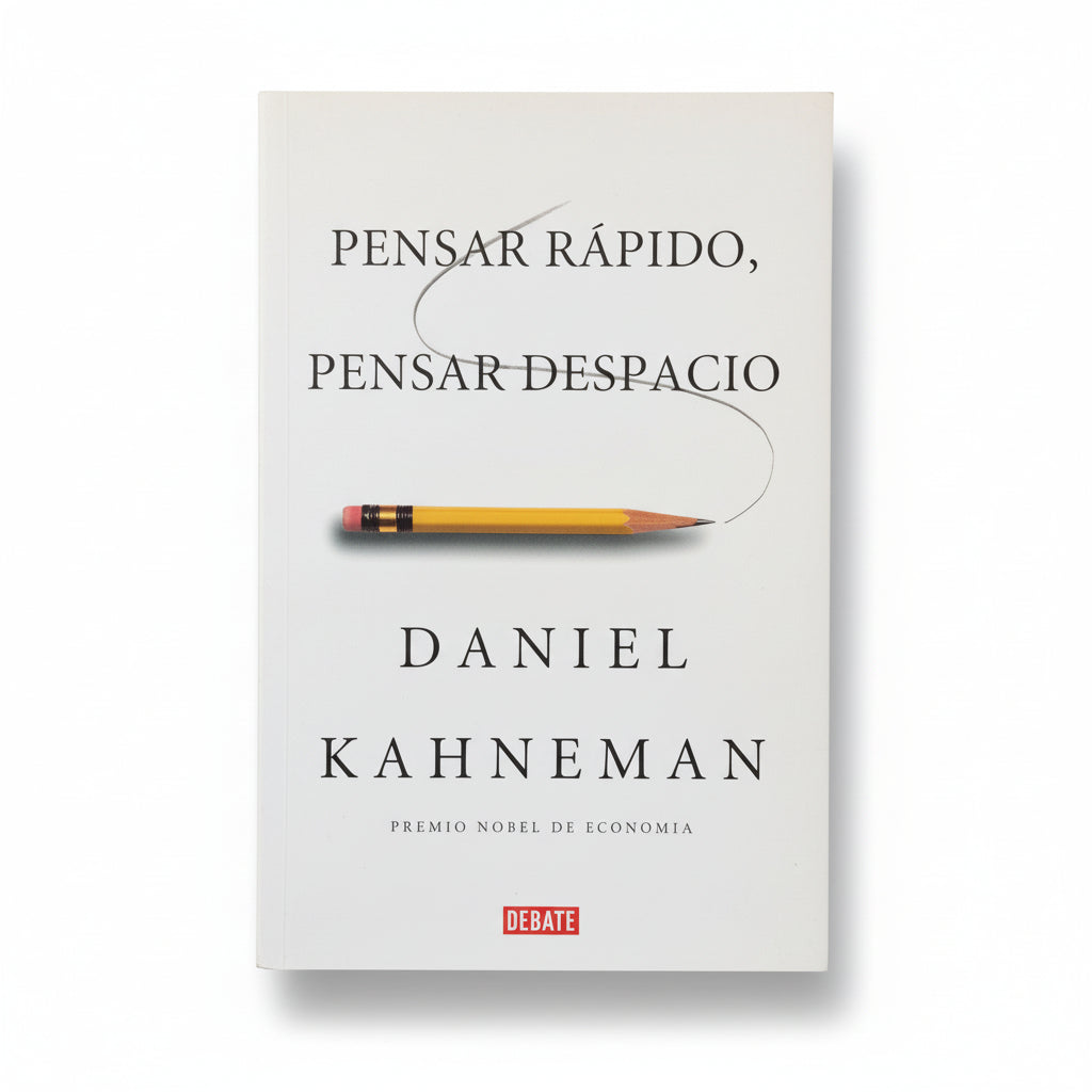 Pensar rápido, pensar despacio. - Daniel Kahneman