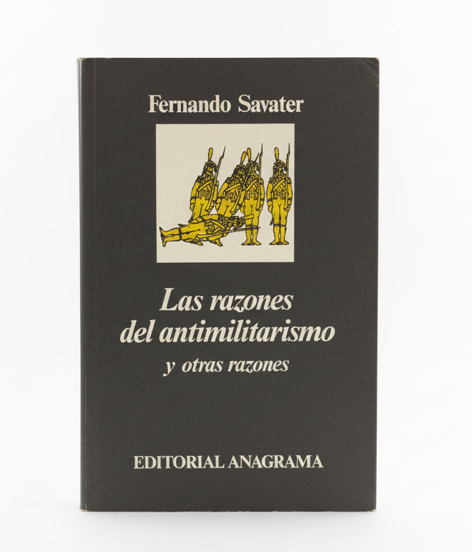 LAS RAZONES DEL ANTIMILITARISMO Y OTRAS RAZONES - Fernando Savater