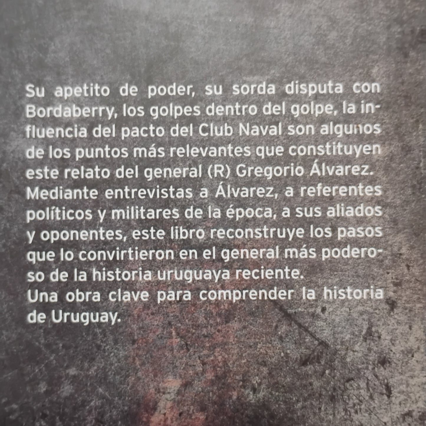 LA PRIMERA ORDEN. Gregorio Álvarez. El militar y el dictador. Una historia de omnipotencia - Alfonso Lessa