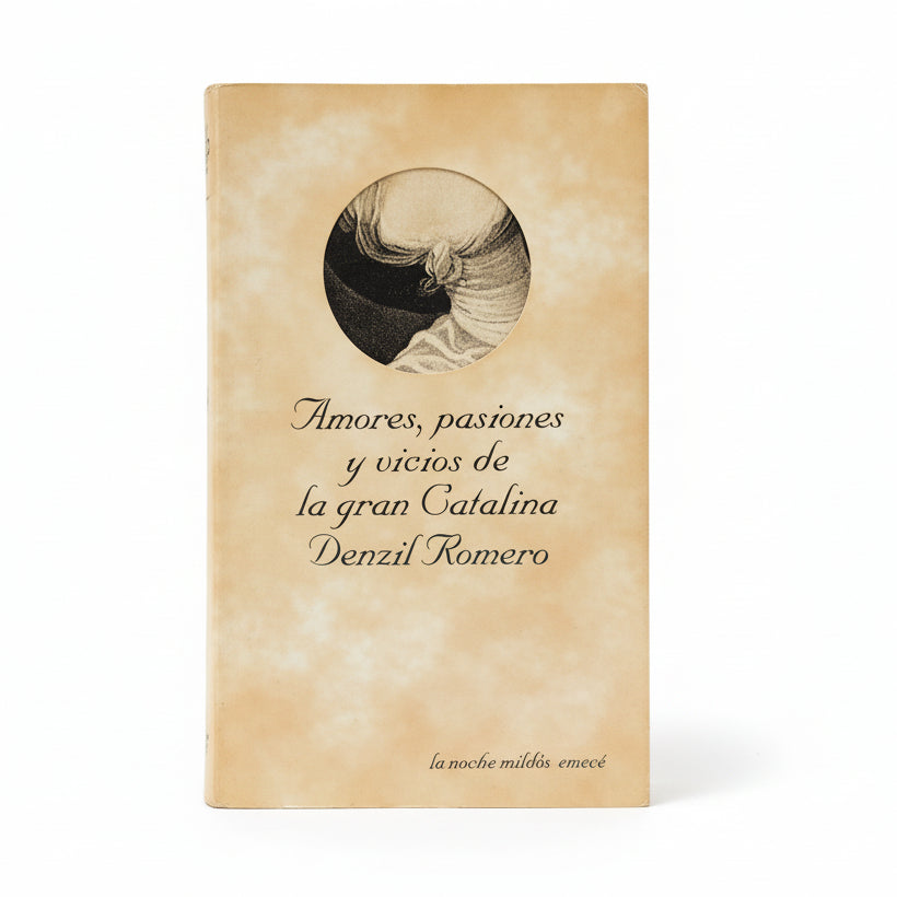 Amores, pasiones y vicios de la gran Catalina - Denzil Romero.