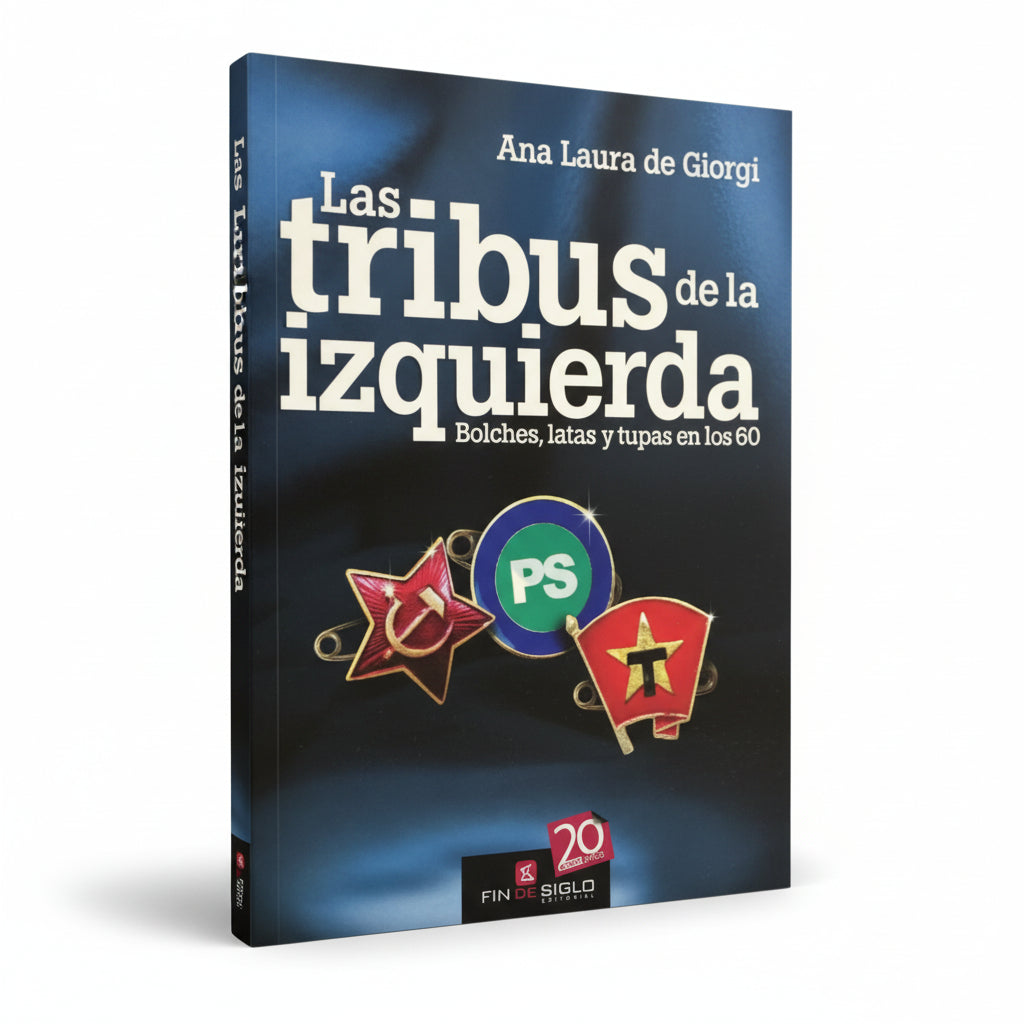 LAS TRIBUS DE LA IZQUIERDA EN LOS 60: BOLICHES, LATAS y TUPAS - Ana Laura de Giorgi