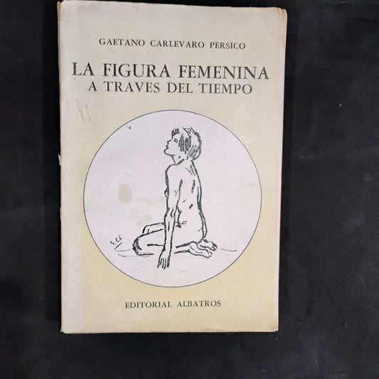 La figura femenina a través del tiempo - Gaetano Carlevaro Persico