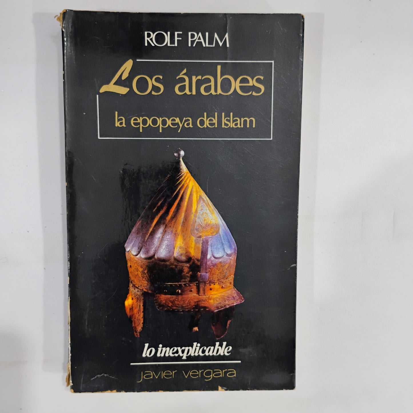 Los árabes, la epopeya del Islam - Rolf Palm