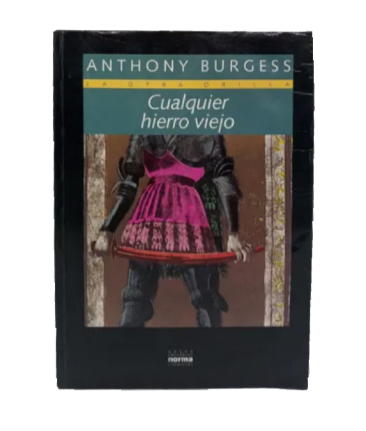 Cualquier hierro viejo - Anthony Burgess