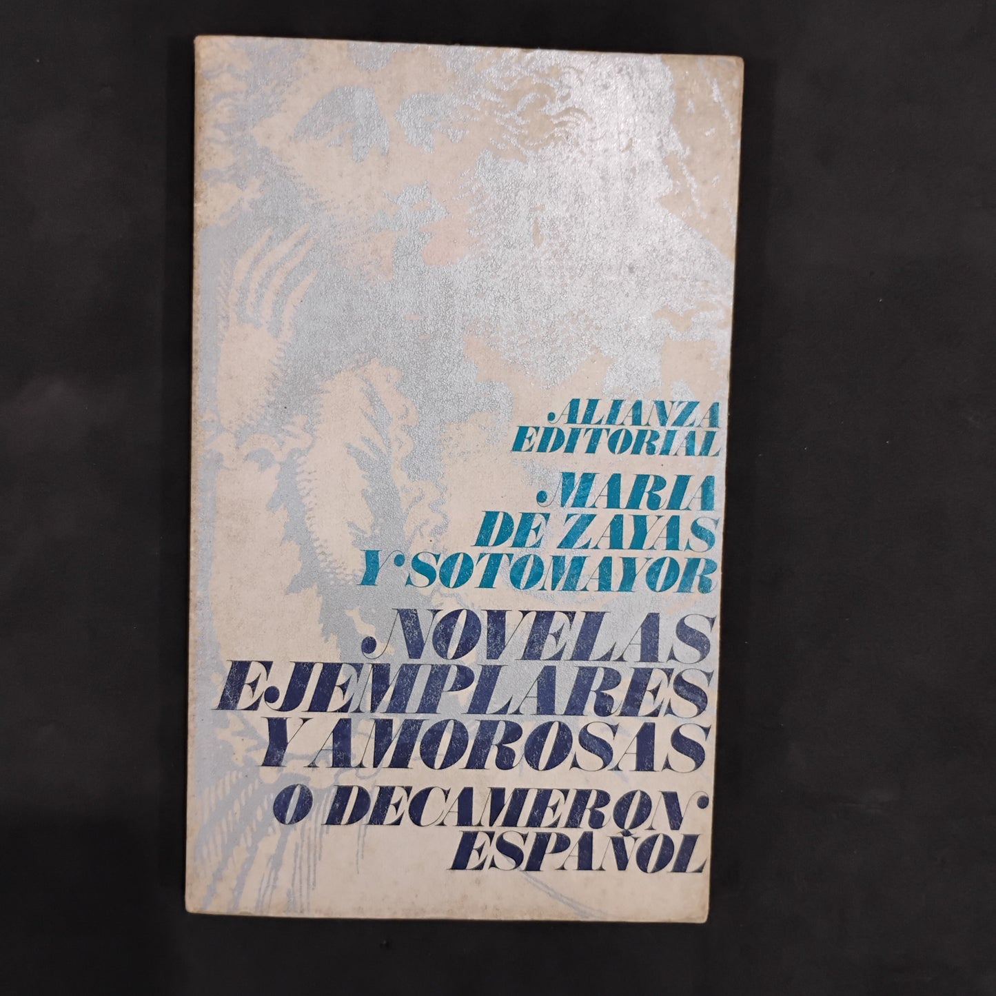 Novelas ejemplares y amorosas o Decameron español - María de Zayas y Sotomayor