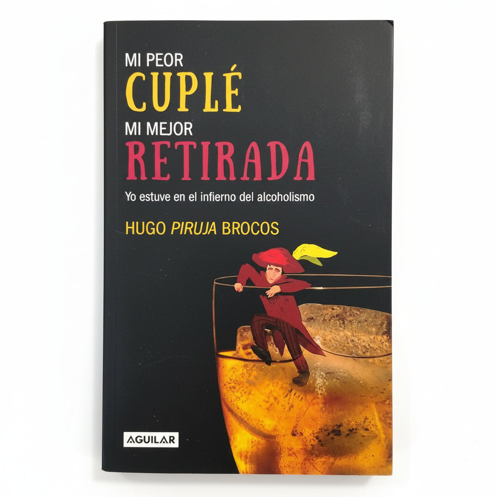 Mi peor cuplé mi mejor retirada. Yo estuve en el infierno del alcoholismo - Hugo "Piruja" Brocos