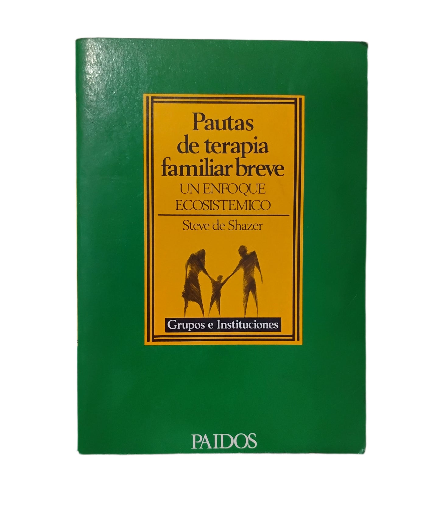 PAUTAS DE TERAPIA FAMILIAR BREVE. Un enfoque ecosistemico - Steve de Shazer