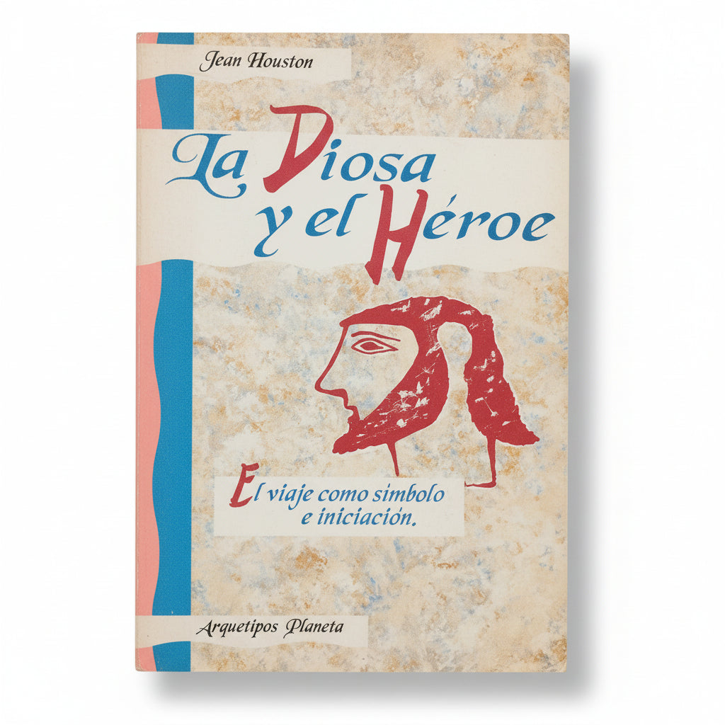 La diosa y el héroe. El viaje como símbolo e iniciación. - Jean Houston