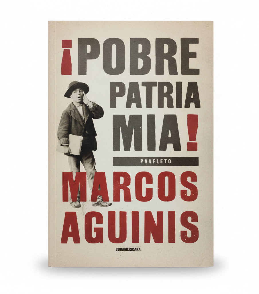 ¡Pobre patria mía! - Marcos Aguinis