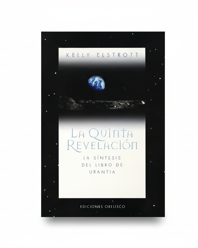 LA QUINTA REVELACIÓN. La síntesis de libro de Urantia - Kelly Elstrott