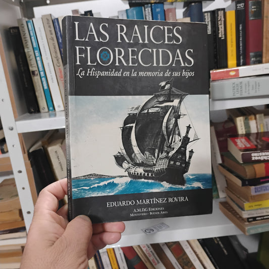 Las raíces florecidas. La hispanidad en la memoria de sus hijos - Eduardo Martínez Rovira