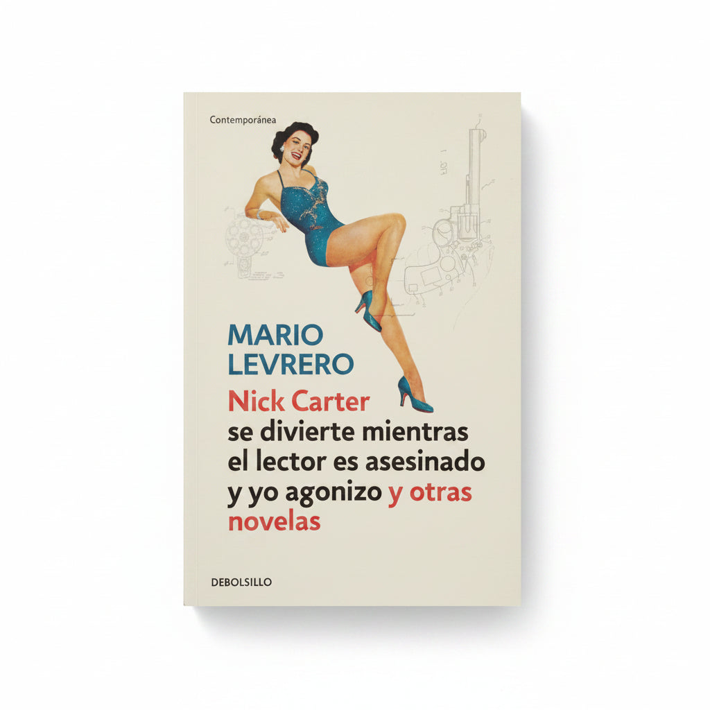 Nick Carter se divierte mientras el lector es asesinado y yo agonizo y otras novelas - Mario Levrero