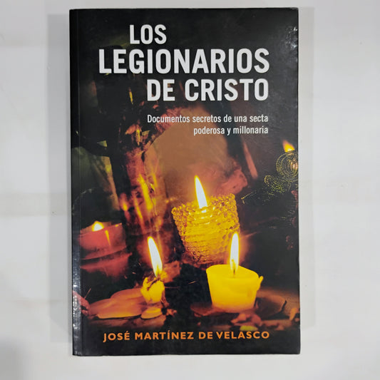 Los legionarios de Cristo. Documentos secretos de una secta poderosa y millonaria - José Martínez de Velasco