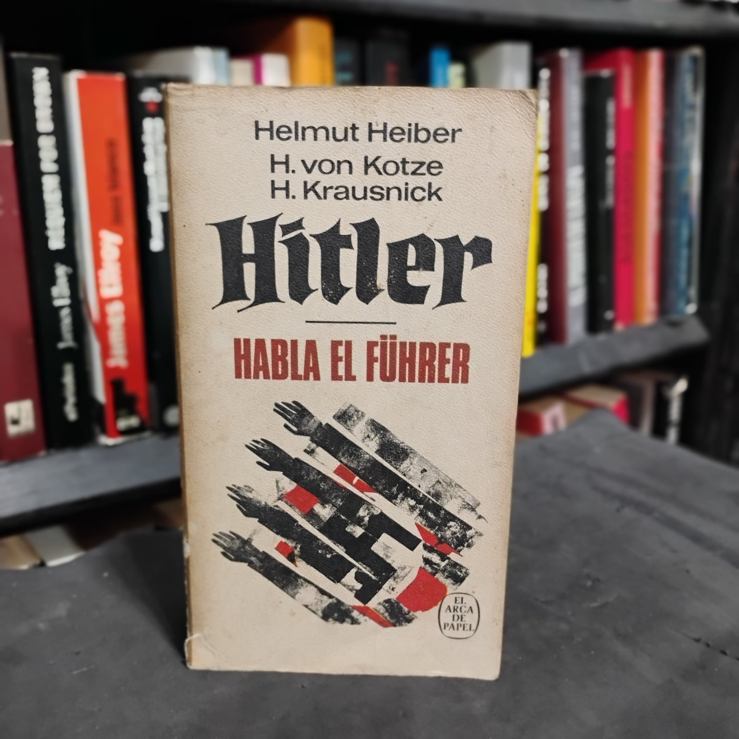 HITLER. Habla El Führer - Helmut Heiber, H. von Kotze, H. Krausnick
