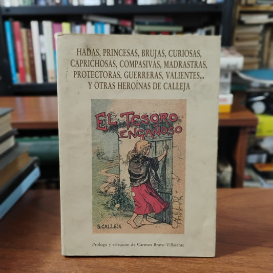 Hadas, princesas, brujas, curiosas, caprichosas, compasivas, madrastras, protectoras, guerreras, valientes... y otras heroínas de Callejas - Carmen Bravo Villasante (prólogo y selección)