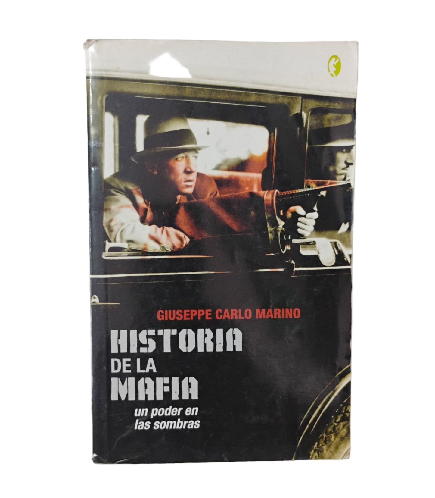 Historia de la mafia. Un poder en las sombras - Giuseppe Carlo Marino