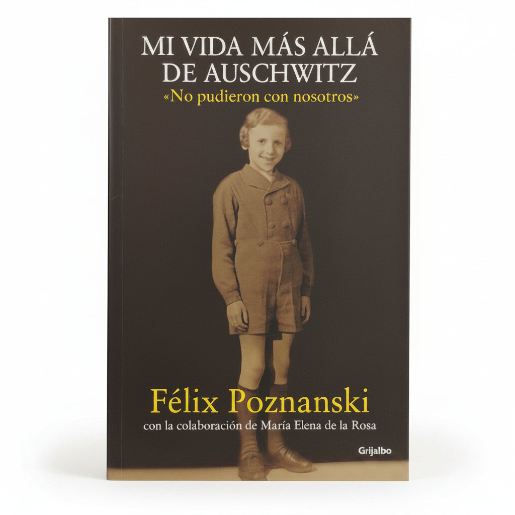 Mi vida más allá de Auschwitz. No pudieron con nosotros. - Félix Pozmanski