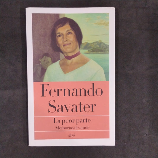 La peor parte. Memorias de amor - Fernando Savater
