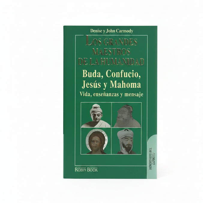 Los Grandes Maestros De La Humanidad: Buda, Confucio, Jesús Y Mahoma - Denise Y John Carmody.
