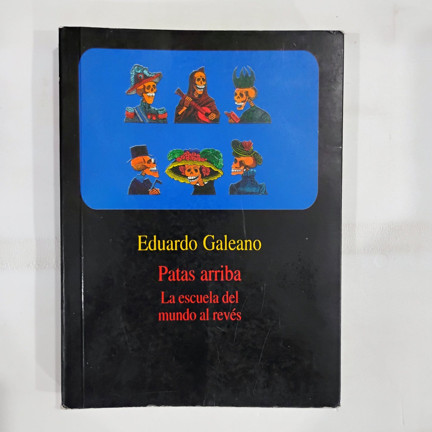 Patas arriba. La escuela del mundo al revés - Eduardo Galeano