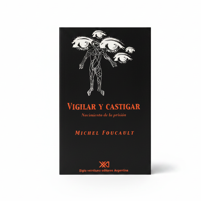 VIGILAR Y CASTIGAR. El nacimiento de la prisión - Michel Foucault