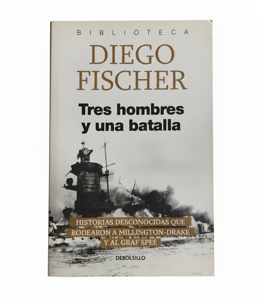 Tres hombres y una batalla - Diego Fischer