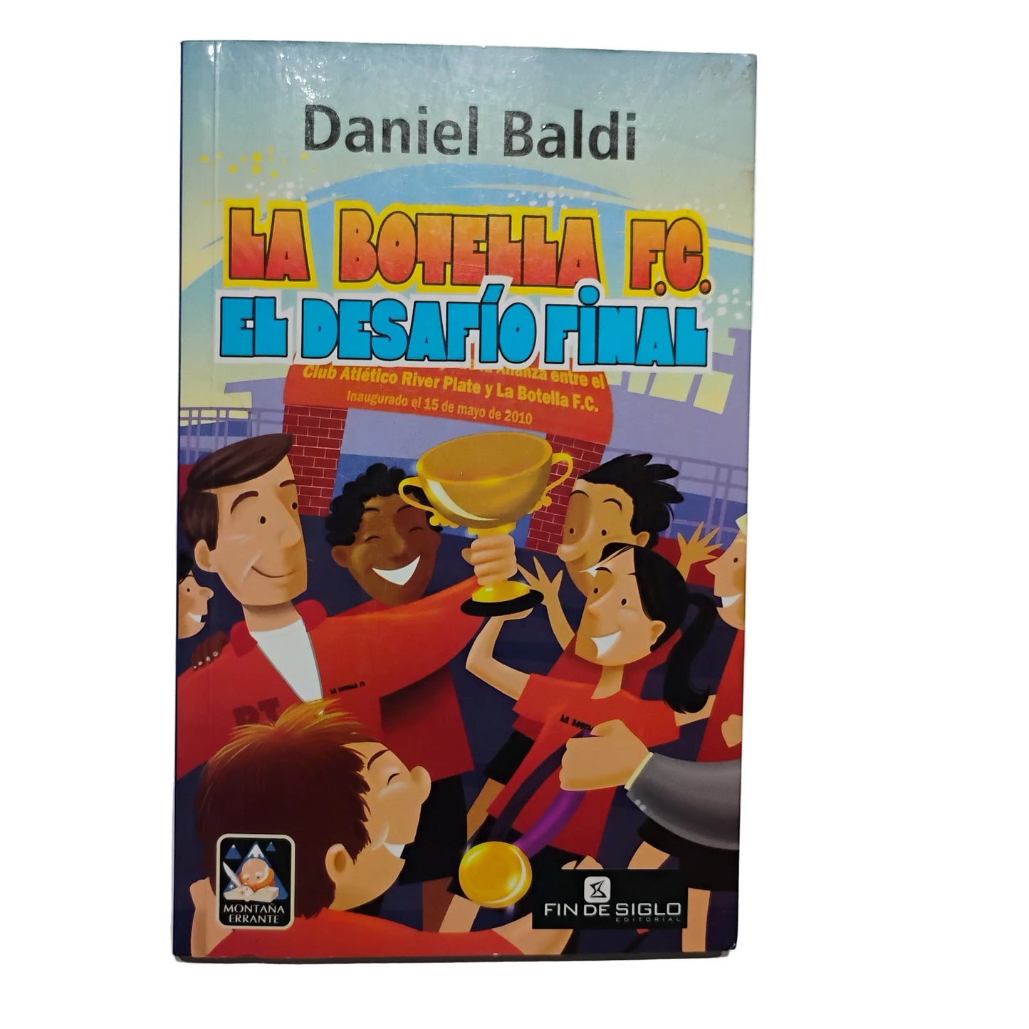 La Botella FC. El desafío final - Daniel Baldi