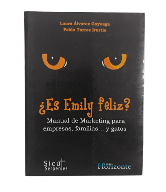¿Es Emily feliz?. Manual de Marketing para empresas, familias... y gatos. - Álvarez, Torres.