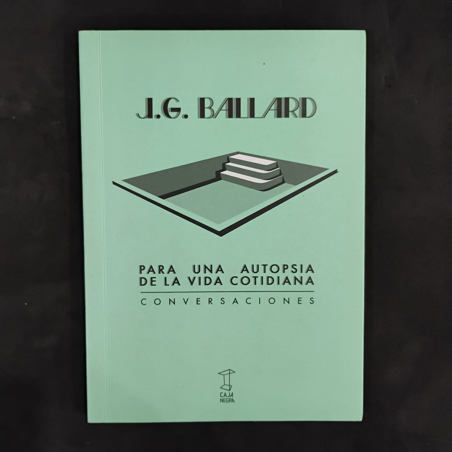 Para una autopsia de la vida cotidiana. Conversaciones - J. G. Ballard