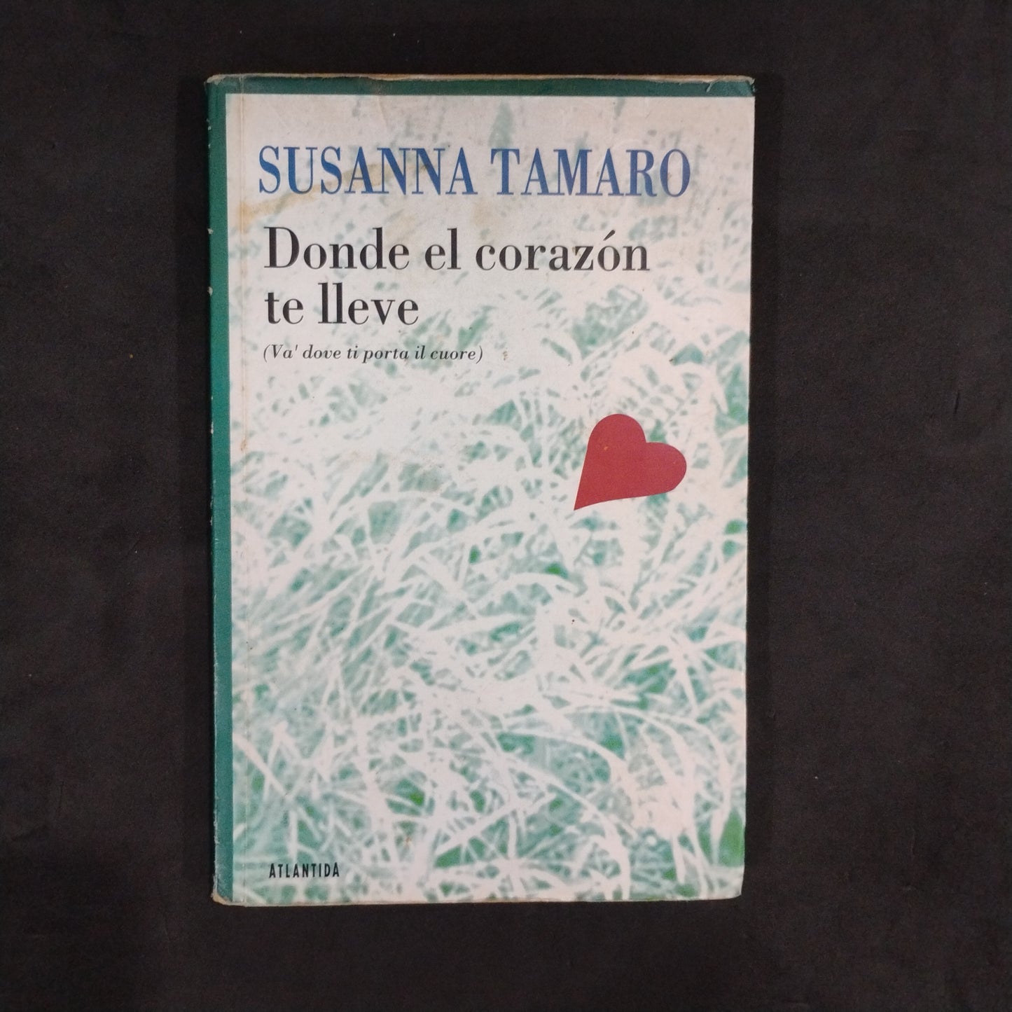Donde el corazón te lleve - Susanna Tamaro