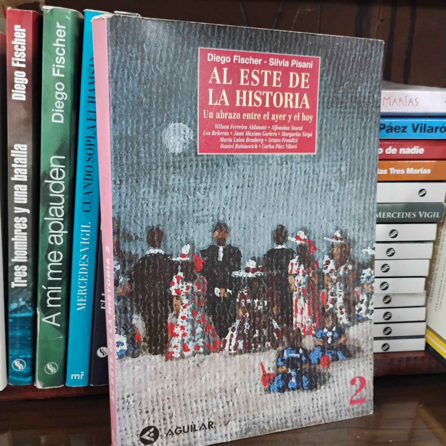 AL ESTE DE LA HISTORIA 2. Un abrazo entre el ayer y hoy - Diego Fischer, Silvia Pisani.