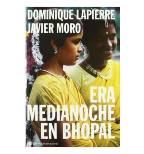 Era medianoche en Bhopal - Dominique Lapierre. Javier Moro
