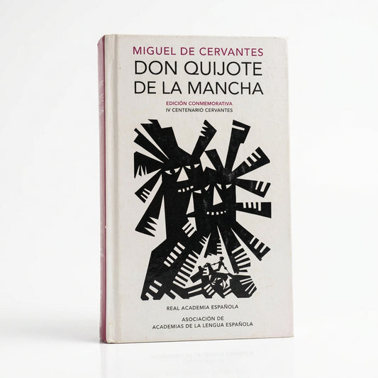 Don Quijote de la Mancha (Edición conmemorativa IV centenario) - Miguel de Cervantes Saavedra