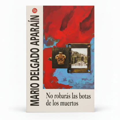 No robaras las botas de los muertos - Mario Delgado Aparaín
