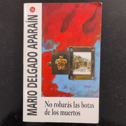 No robaras las botas de los muertos - Mario Delgado Aparaín