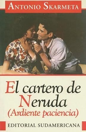 El Cartero De Neruda: (Ardiente Paciencia) (Spanish Edition) cover image