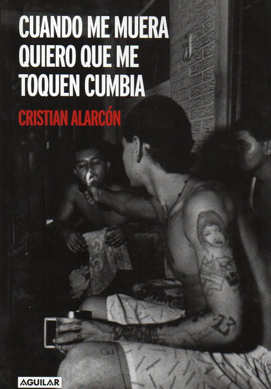 Cuando me muera quiero que me toquen cumbia - Cristian Alarcón