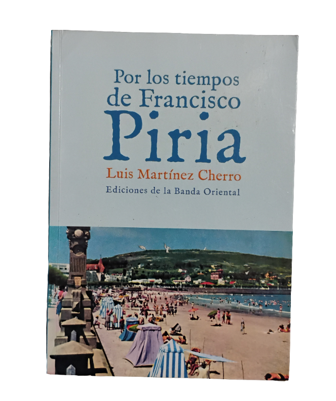 Por los tiempos de Francisco Piria - Luis Martínez Cherro