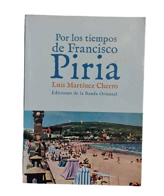 Por los tiempos de Francisco Piria - Luis Martínez Cherro