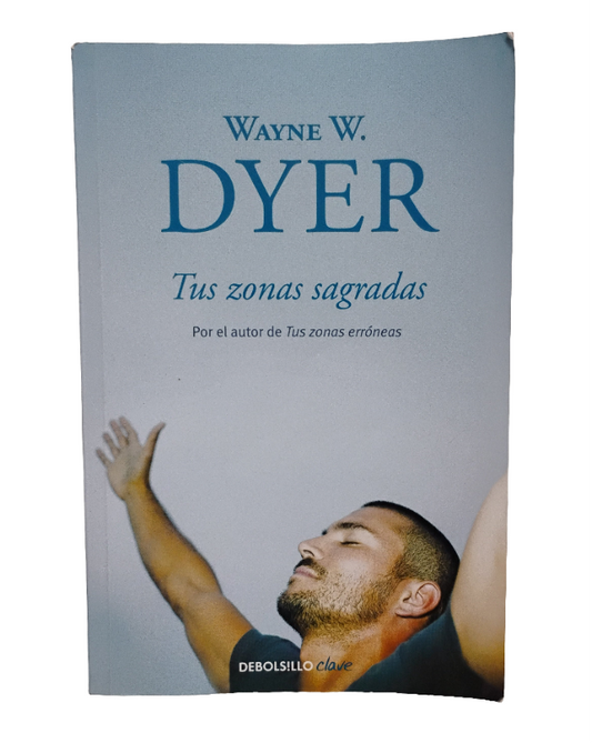 Tus zonas sagradas - Wayne W. Dyer