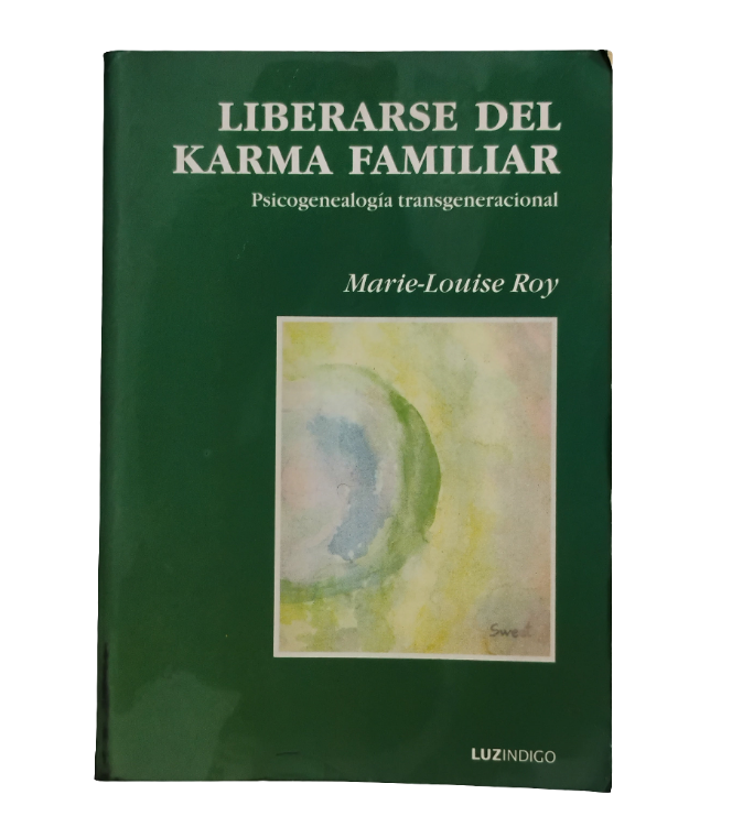 Liberarse del Karma Familiar. Psicogenealogía Transgeneracional - Marie-Louise Roy