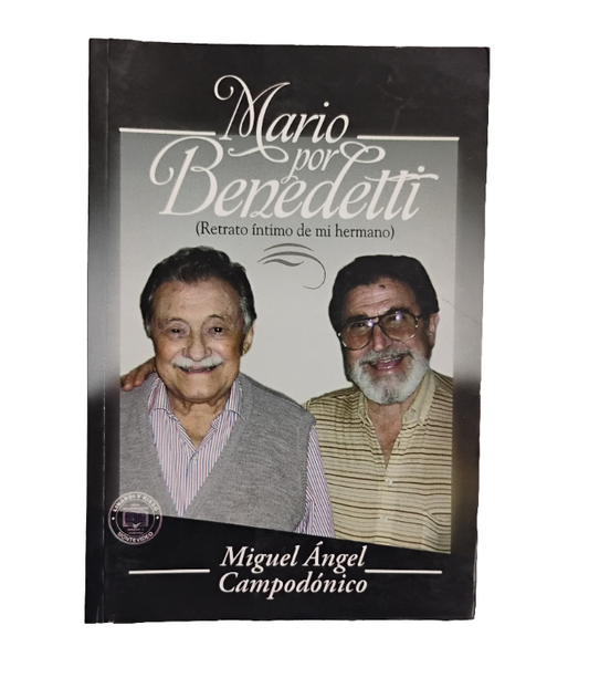 Mario por Benedetti (retrato íntimo de mi hermano) - Miguel Ángel Campodónico
